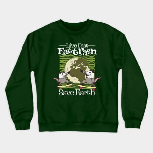 Live Fast Eat Trash Save Earth Crewneck Sweatshirt